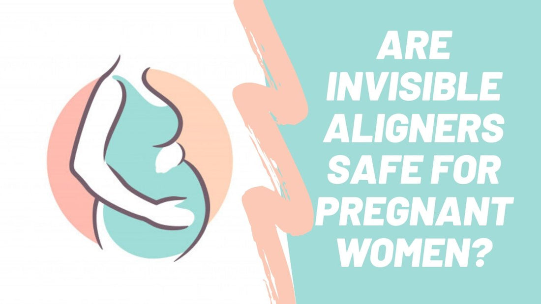 Are Invisible Aligners Safe For Pregnant Women?