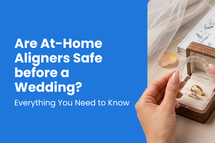  Are At-Home Aligners Safe Before a Wedding?