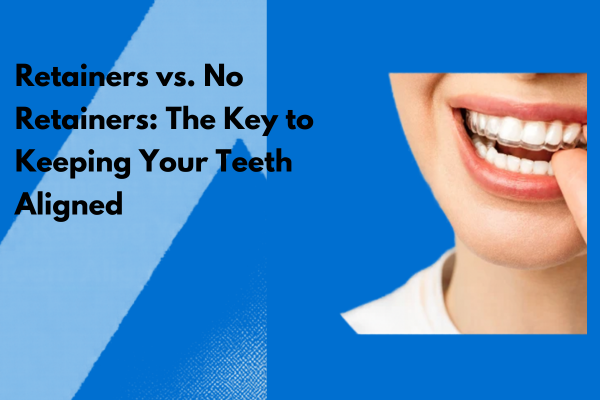 Retainers vs no retainers banner with a smiling woman holding a clear retainer