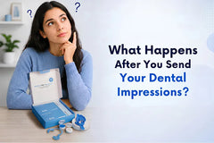What Happens after You Send Your Dental Impressions for a Retainer?