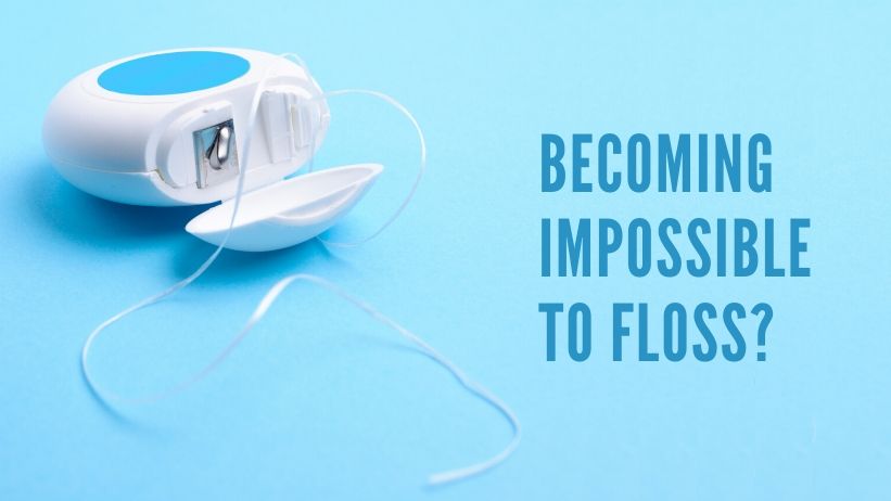 When does flossing become impossible?