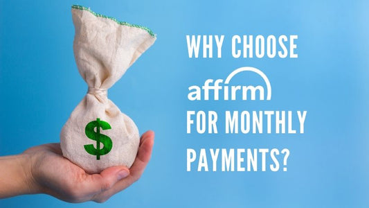 Why Affirm for monthly payments?