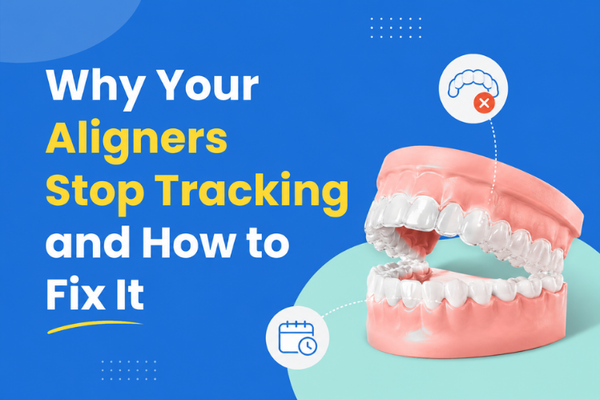 Why Your Aligners Stop Tracking and How to Fix It